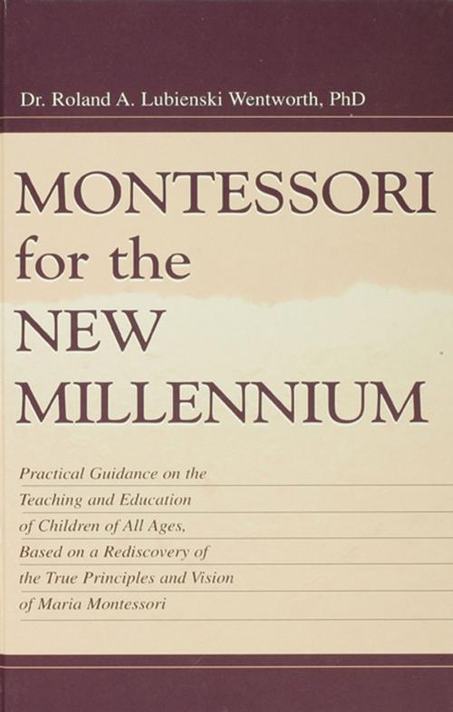 Cover of the book Montessori for the New Millennium by Roland A. Lubie Wentworth, Felix Wentworth, Taylor and Francis