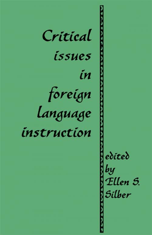 Cover of the book Critical Issues in Foreign Language Instruction by Ellen S. Silber, Taylor and Francis