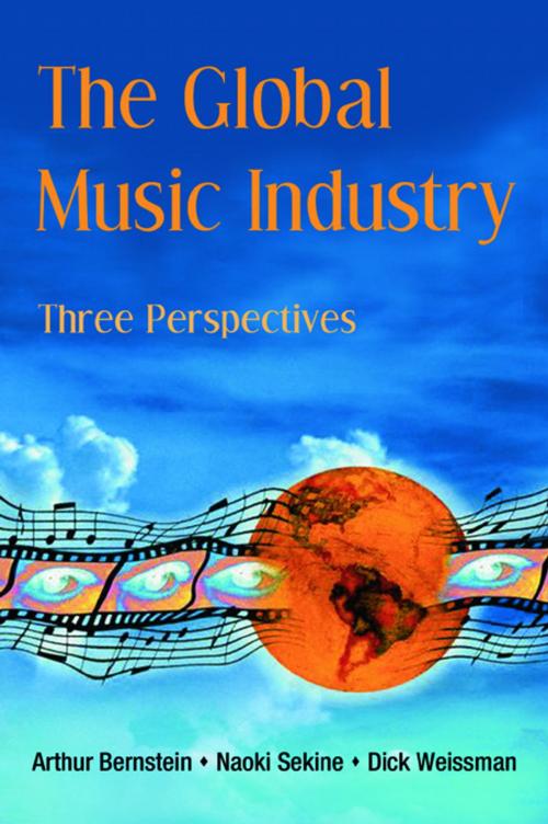 Cover of the book The Global Music Industry by Arthur Bernstein, Naoki Sekine, Dick Weissman, Taylor and Francis