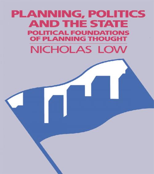 Cover of the book Planning Politics & State by Nicholas Low, Taylor and Francis