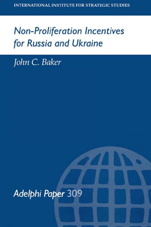 Cover of the book Non-Proliferation Incentives for Russia and Ukraine by John C Baker, Taylor and Francis