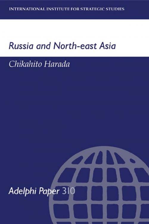Cover of the book Russia and North-East Asia by Chikahito Harada, Taylor and Francis