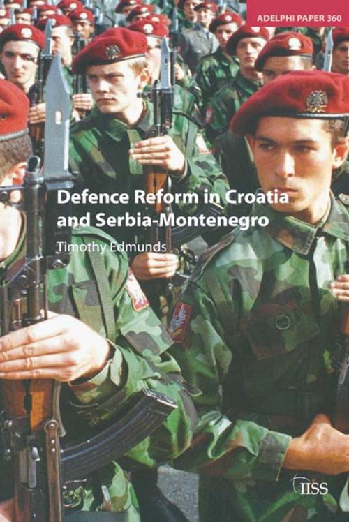 Cover of the book Defence Reform in Croatia and Serbia--Montenegro by Timothy Edmunds, Taylor and Francis