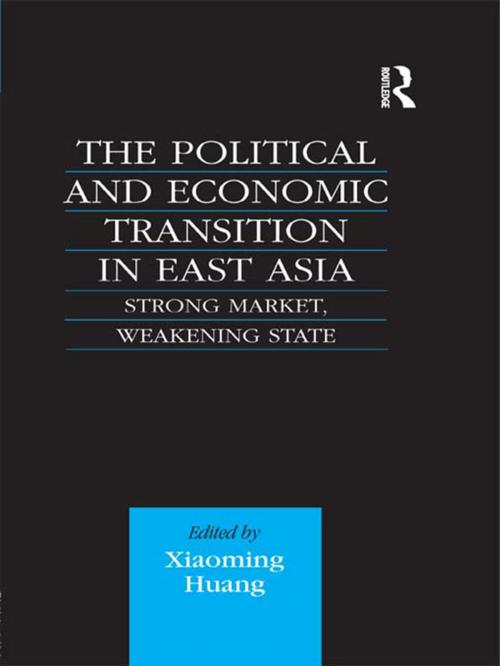 Cover of the book The Political and Economic Transition in East Asia by Xiaoming Huang, Taylor and Francis