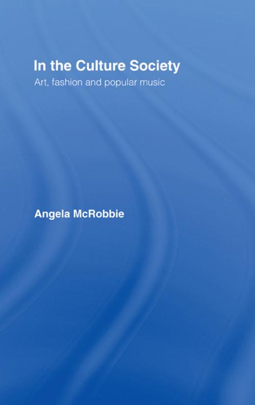 Cover of the book In the Culture Society by Angela McRobbie, Angela Mcrobbie, Taylor and Francis