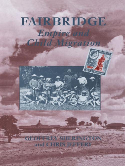 Cover of the book Fairbridge: Empire and Child Migration by Chris Jeffery, Geoffrey Sherington, Taylor and Francis