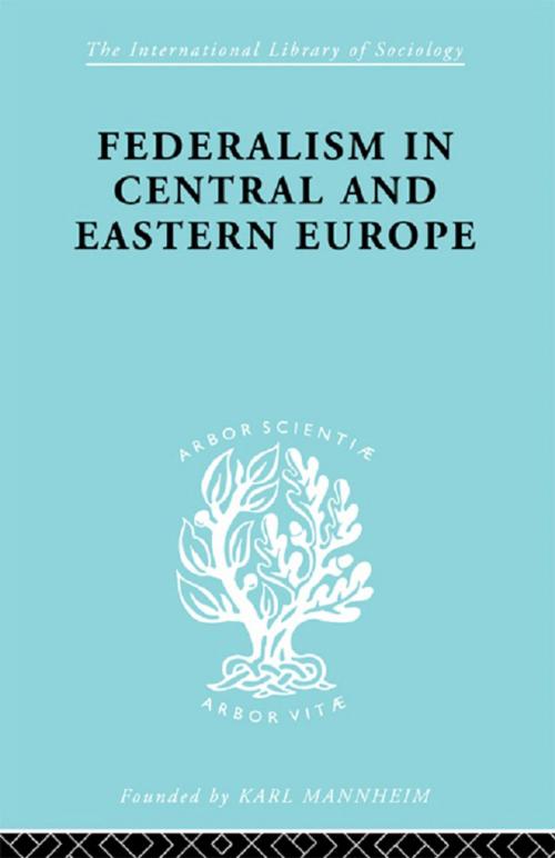 Cover of the book Federalism in Central and Eastern Europe by Rudolf Schlesinger, Taylor and Francis