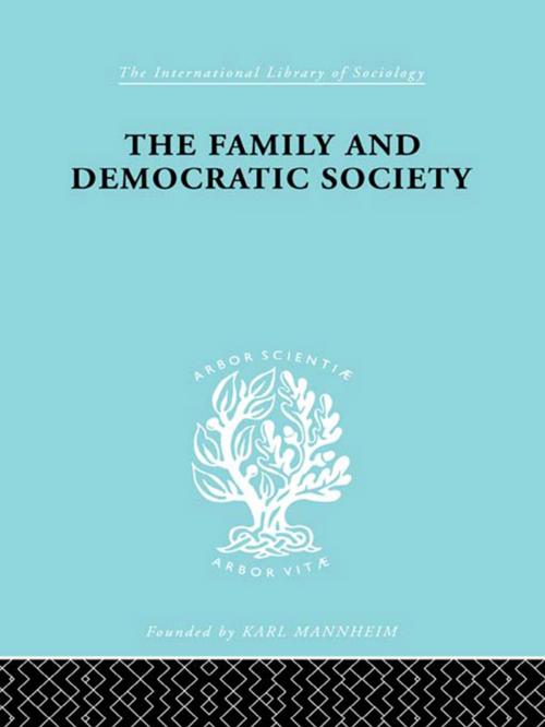Cover of the book The Family and Democractic Society by Joseph K. Folsom, Taylor and Francis