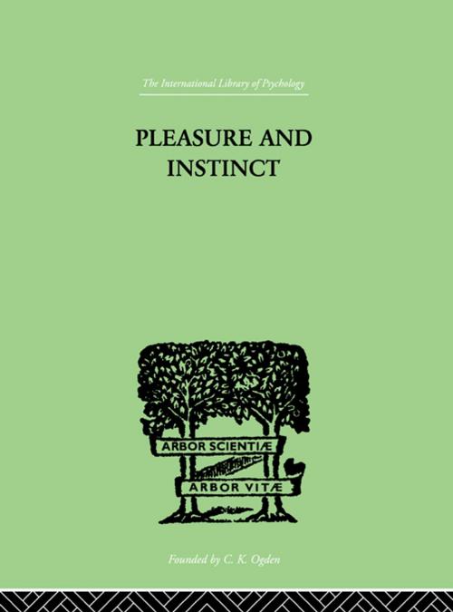 Cover of the book Pleasure And Instinct by Allen, A H Burlton, Taylor and Francis