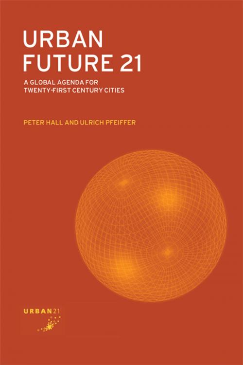 Cover of the book Urban Future 21 by Peter Hall, Ulrich Pfeiffer, Taylor and Francis