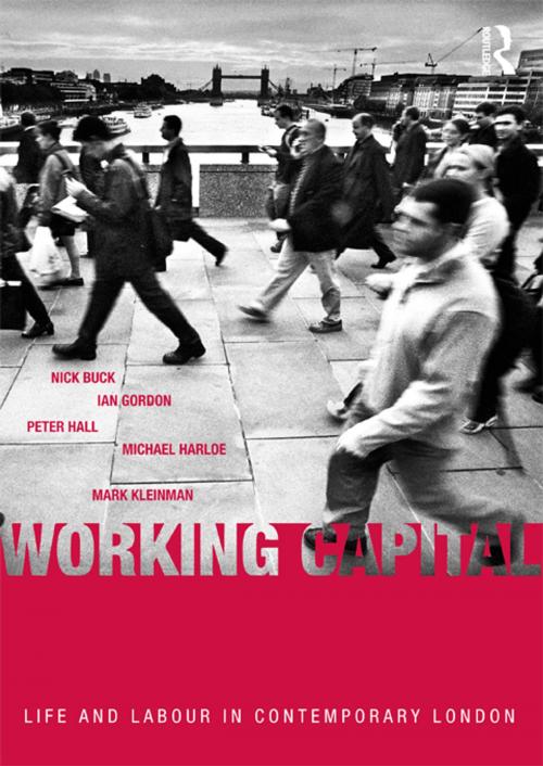 Cover of the book Working Capital by Nick Buck, Ian Gordon, Peter Hall, Michael Harloe, Mark Kleinman, Taylor and Francis