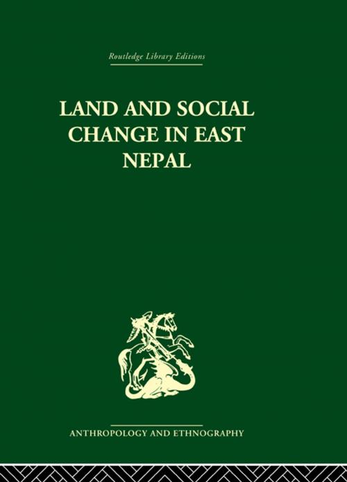Cover of the book Land and Social Change in East Nepal by Professor Lionel Caplan, Lionel Caplan, Taylor and Francis