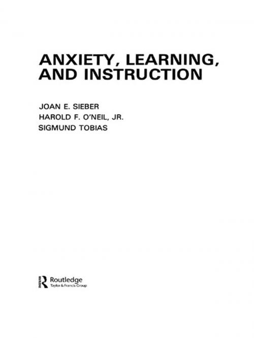 Cover of the book Anxiety, Learning, and Instruction by J. E. Sieber, H. F. O'Neil, Jr., S. Tobias, Taylor and Francis