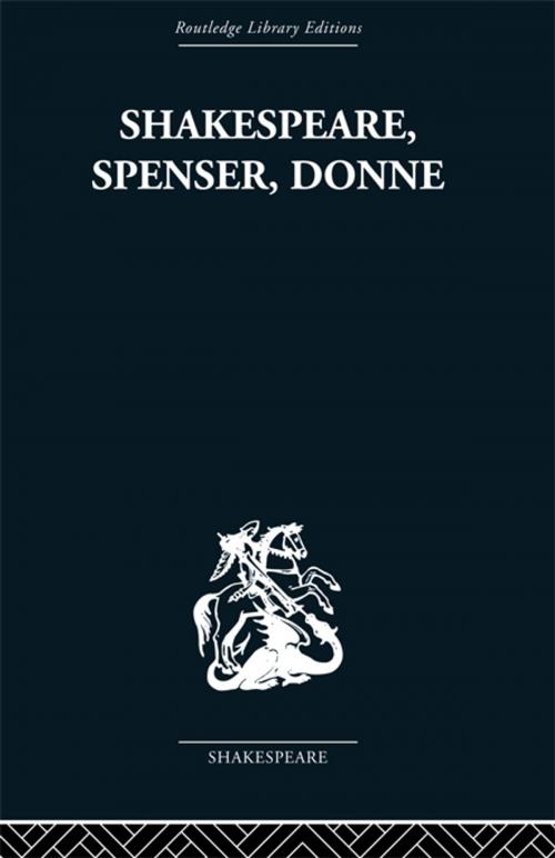 Cover of the book Shakespeare, Spenser, Donne by Frank Kermode, Taylor and Francis