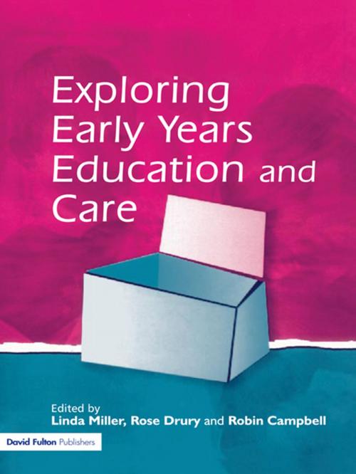 Cover of the book Exploring Early Years Education and Care by Linda Miller, Rose Drury, Robin Campbell, Taylor and Francis