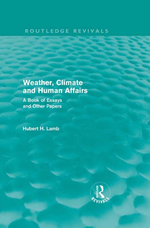 Cover of the book Weather, Climate and Human Affairs (Routledge Revivals) by H. H. Lamb, Taylor and Francis
