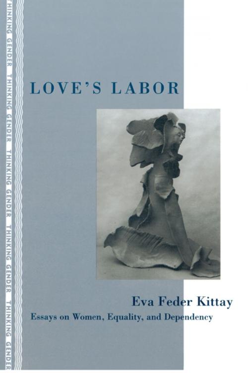 Cover of the book Love's Labor by Eva Feder Kittay, Taylor and Francis