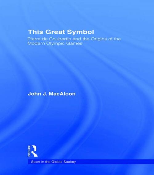 Cover of the book This Great Symbol by John J. MacAloon, Taylor and Francis