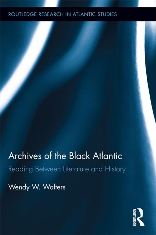 Cover of the book Archives of the Black Atlantic by Wendy W. Walters, Taylor and Francis