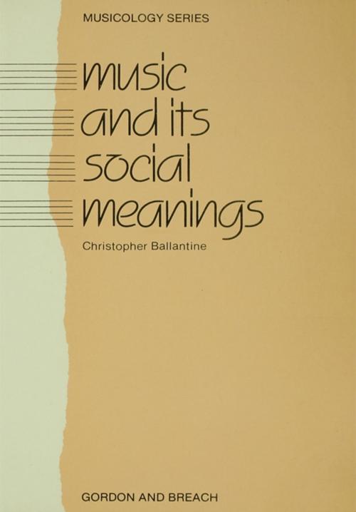 Cover of the book Music and Its Social Meanings by Christopher Ballantine, Taylor and Francis