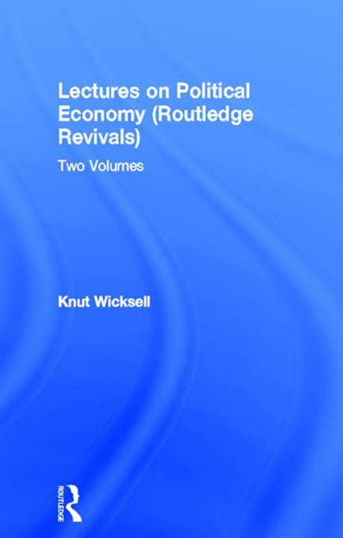 Cover of the book Lectures on Political Economy (Routledge Revivals) by Knut Wicksell, Taylor and Francis