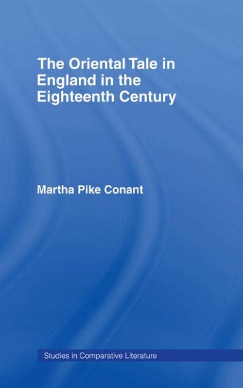 Cover of the book The Oriental Tale in England in the Eighteenth Century by Arthur Pike Conant, Taylor and Francis