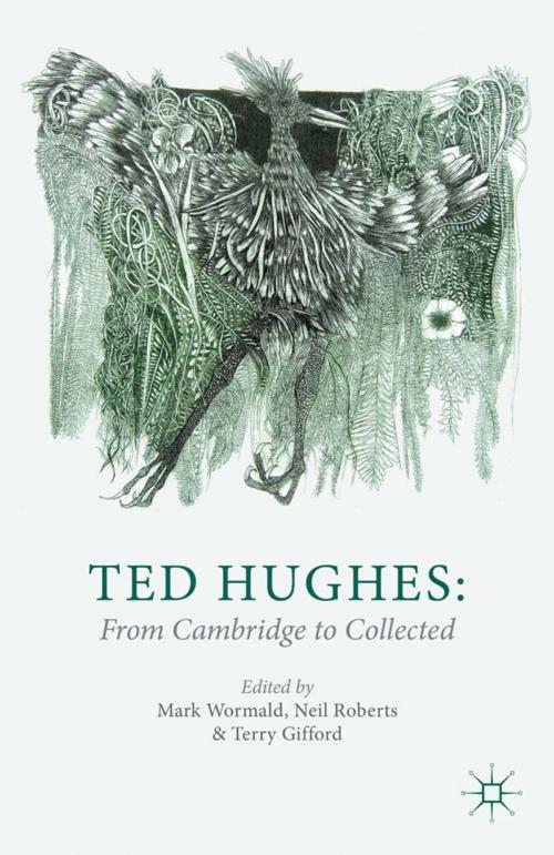 Cover of the book Ted Hughes: From Cambridge to Collected by , Palgrave Macmillan UK