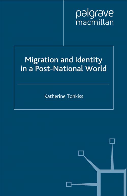Cover of the book Migration and Identity in a Post-National World by K. Tonkiss, Palgrave Macmillan UK