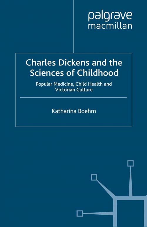 Cover of the book Charles Dickens and the Sciences of Childhood by K. Boehm, Palgrave Macmillan UK