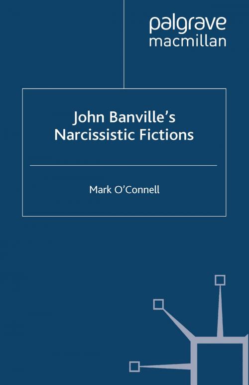 Cover of the book John Banville's Narcissistic Fictions by M. O'Connell, Palgrave Macmillan UK