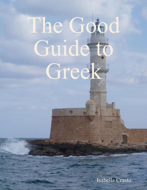Cover of the book The Good Guide to Greek by Isabella Crasto, Lulu.com