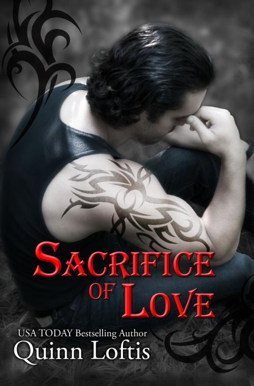 Cover of the book Sacrifice of Love: Book 7 of the Grey Wolves Series by Quinn Loftis, Quinn Loftis