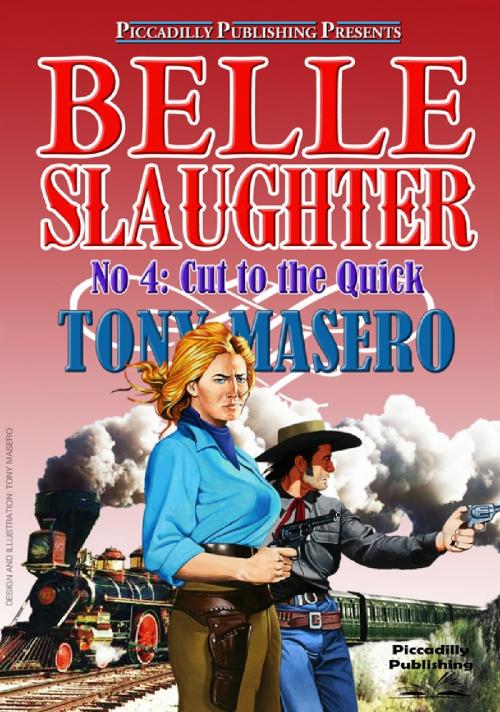 Cover of the book Belle Slaughter 4: Cut to the Quick by Tony Masero, Piccadilly Publishing