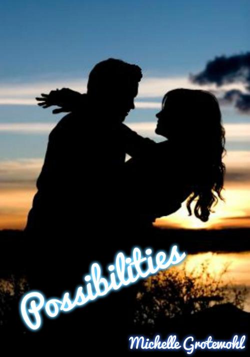 Cover of the book Possibilities by Michelle Grotewohl, Michelle Grotewohl