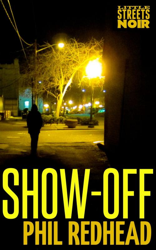 Cover of the book Show-Off by Phil Redhead, Phil Redhead