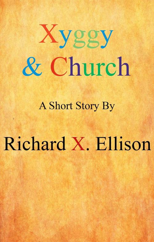Cover of the book Xyggy & Church by Richard X. Ellison, Richard X. Ellison