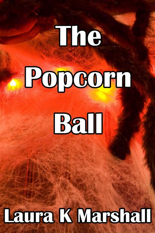 Cover of the book The Popcorn Ball by Laura K Marshall, Laura K Marshall