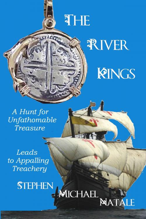 Cover of the book The River Kings by Stephen Michael Natale, Stephen Michael Natale