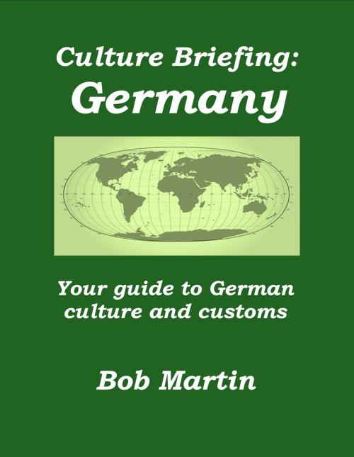 Cover of the book Culture Briefing: Germany - Your guide to German culture and customs by Bob Martin, Bob Martin