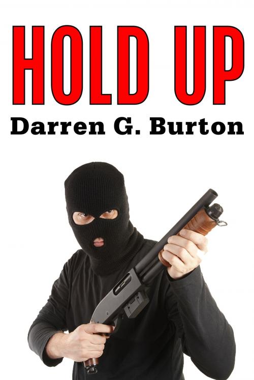 Cover of the book Hold Up by Darren G. Burton, Darren G. Burton