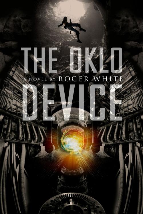 Cover of the book The Oklo Device by Roger White, Roger White