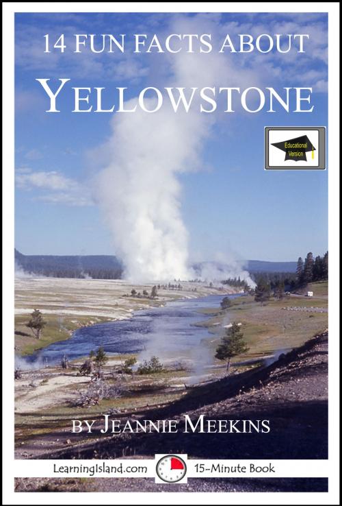 Cover of the book 14 Fun Facts About Yellowstone: Educational Version by Jeannie Meekins, LearningIsland.com