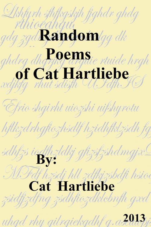 Cover of the book Random Poems of Cat Hartliebe by Cat Hartliebe, Cat Hartliebe