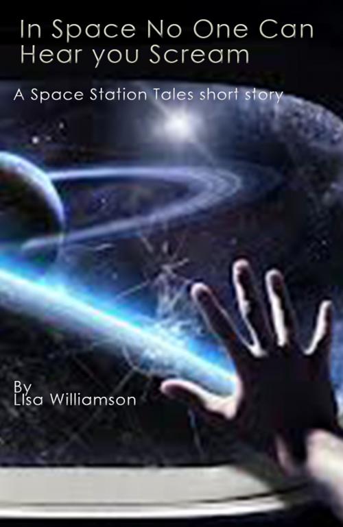 Cover of the book In Space No One Can Hear You Scream by Lisa Williamson, Lisa Williamson
