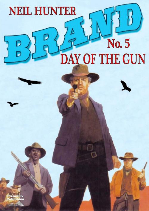 Cover of the book Brand 5: Day of the Gun by Neil Hunter, Piccadilly Publishing
