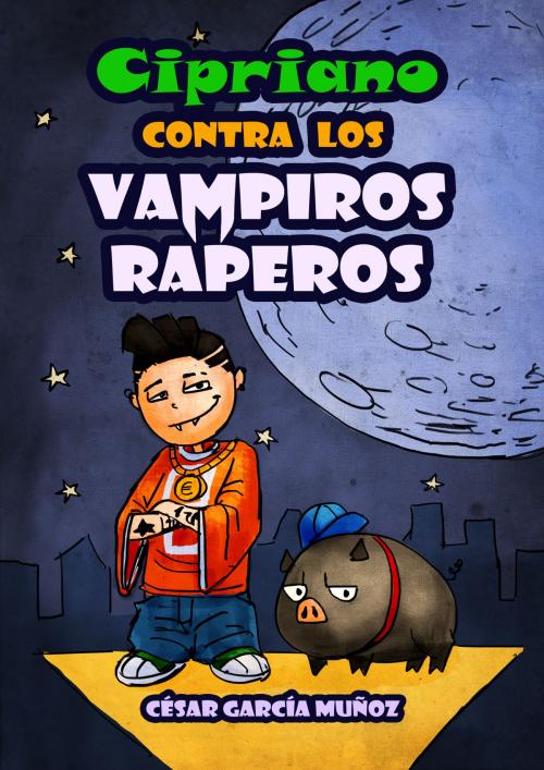 Cover of the book Cipriano contra los vampiros raperos by César García Muñoz, Fernando Trujillo