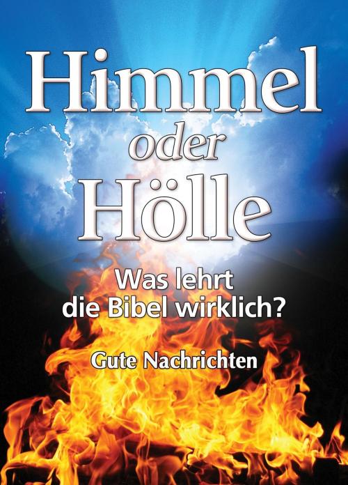Cover of the book Himmel oder Hölle: was lehrt die Bibel wirklich? by Gute Nachrichten, Gute Nachrichten