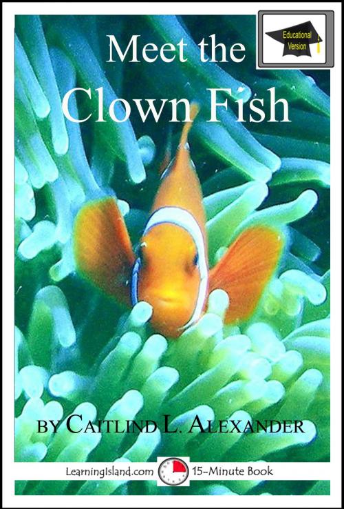 Cover of the book Meet the Clown Fish: Educational Version by Caitlind L. Alexander, LearningIsland.com