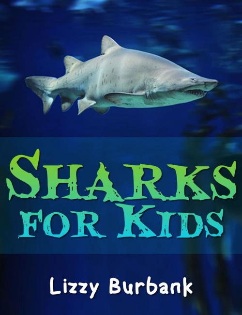 Cover of the book Sharks for Kids: 24 Exciting Shark Pictures and Shark Facts for Kids by Lizzy Burbank, GR Media