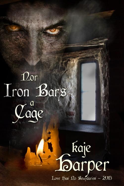 Cover of the book Nor Iron Bars a Cage by Kaje Harper, Kaje Harper